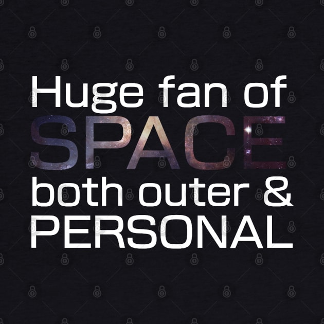 Huge fan of SPACE, both outer and PERSONAL. by TheQueerPotato